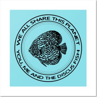 Discus Fish - We All Share This Planet - meaningful fish design Posters and Art
